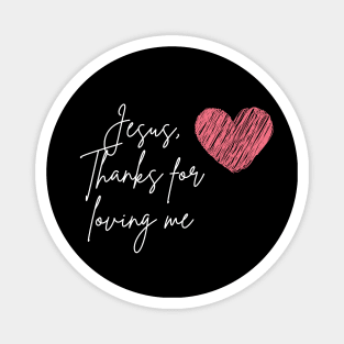 Jesus thanks for loving me typography and heart Magnet